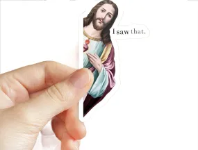 Jesus I Saw That meme Vinyl Sticker, Funny faith stickers: 3" (Standard)