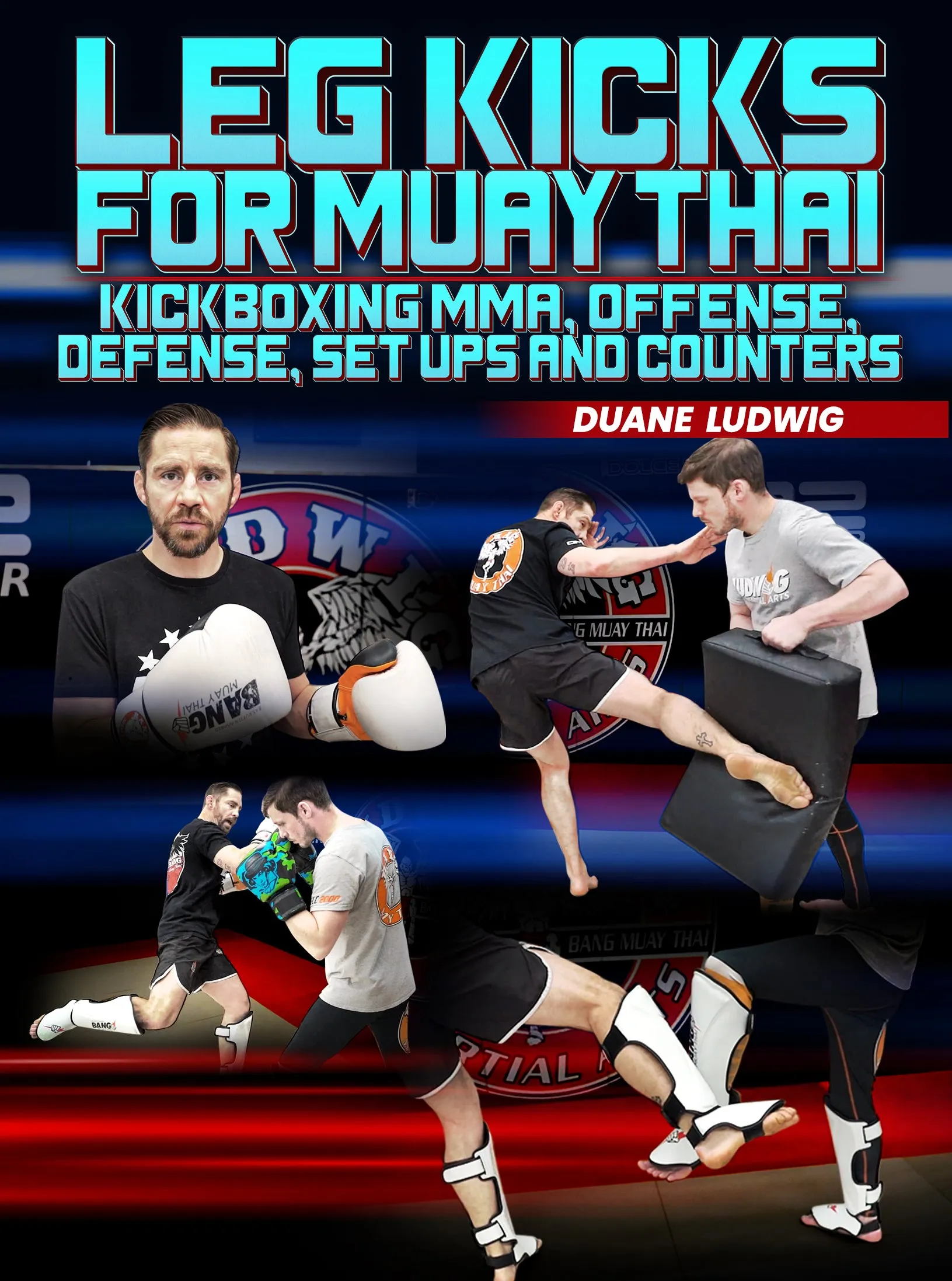 Leg Kicks For Muay Thai by Duane Ludwig